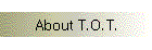About T.O.T.