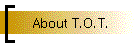 About T.O.T.