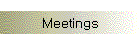 Meetings